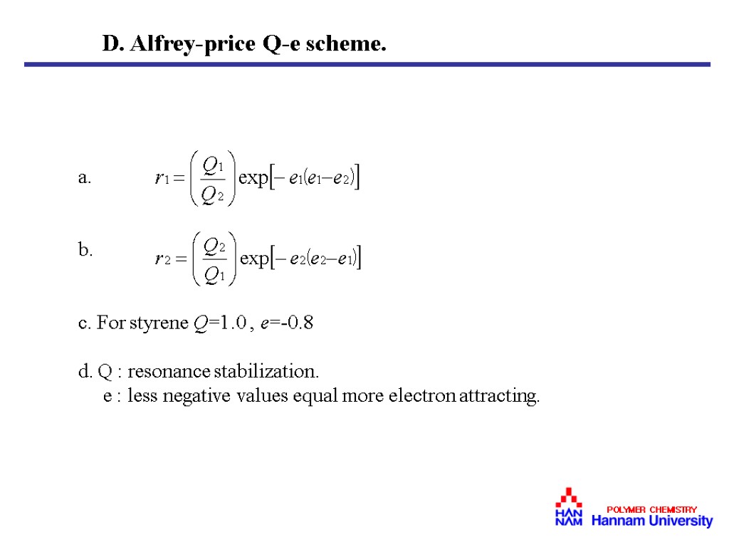 a. b. c. For styrene Q=1.0 , e=-0.8 d. Q : resonance stabilization. e